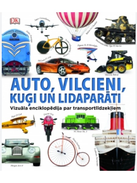 Auto, vilcieni, kuģi un lidaparāti