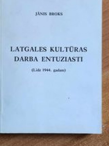 Latgales kultūras darba entuziasti ( Līdz 1944. gadam)