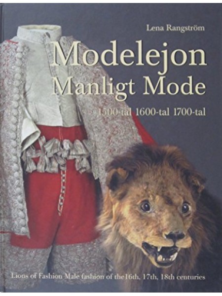 Lions of Fashion: Male Fashion in the c16th, c17th and c18th