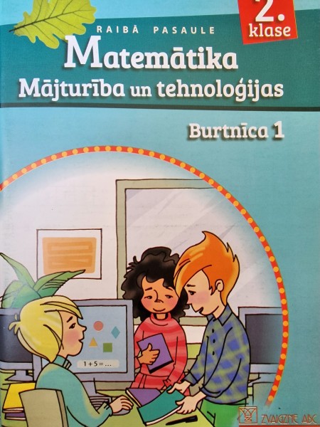 Raibā pasaule. 2. klase. Matemātika. Mājturība un tehnoloģijas. Burtnīca 1