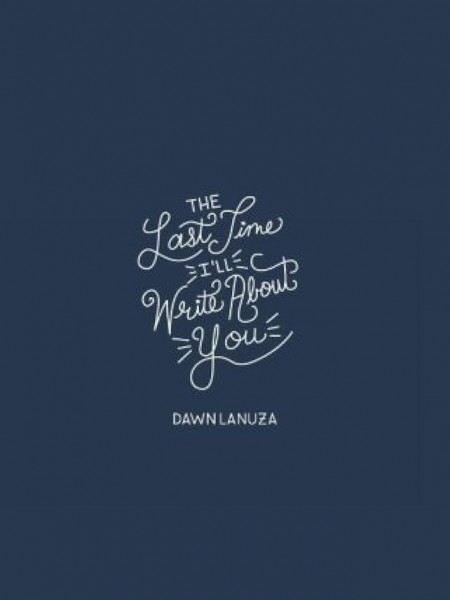 The Last Time I'll Write About You