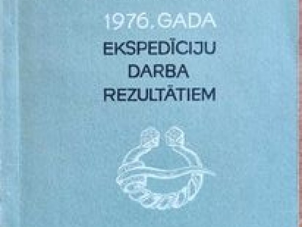 Materiāli par arheologu un etnogrāfu 1976.gada ekspedīciju darba rezultātiem