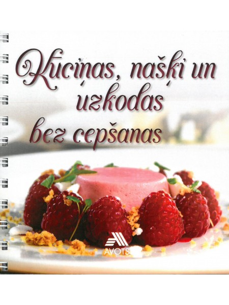 Kūciņas, našķi un uzkodas bez cepšanas