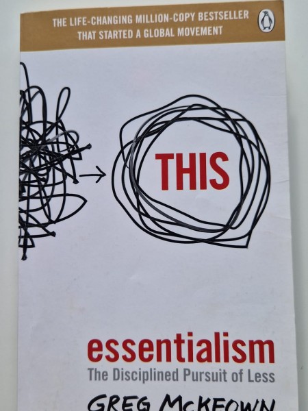ESSENTIALISM. THE DISCIPLINED PURSUIT OF LESS