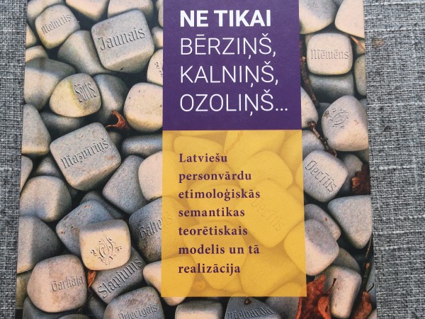 Ne tikai Bērziņš, Kalniņš, Ozoliņš... Latviešu personvārdu etimoloģiskās semantikas teorētiskais mod