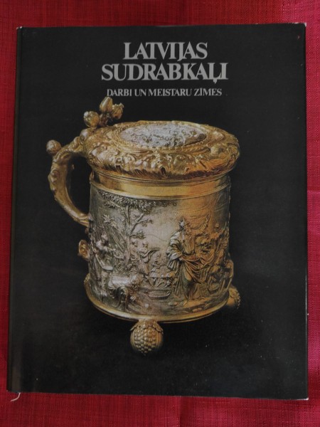 Latvijas sudrabkaļi. Darbi un meistaru zīmes.
