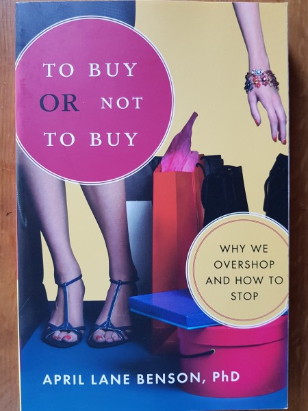 To Buy or Not to Buy. Why We Overshop and How to Stop