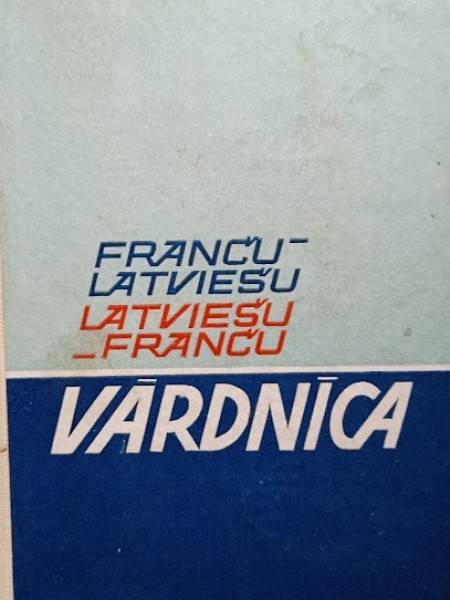 Latviešu - franč, franču - latviešu vārdnīca