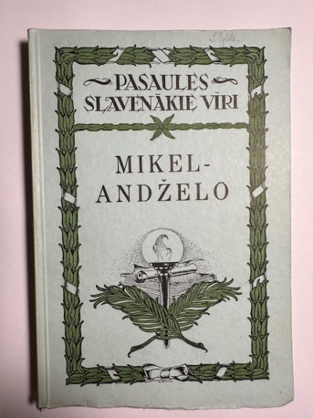PASAULES SLAVENĀKIE VĪRI. No 4. MIKELANDŽELO un tā mākslas darbi