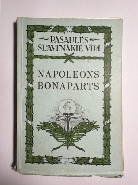 PASAULES SLAVENĀKIE VĪRI No 6. NAPOLEONS BONAPARTS