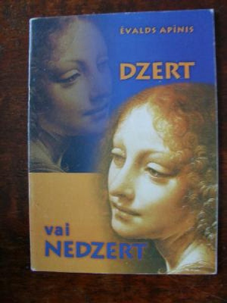 Dzert vai nedzert/ar autora novēlējumu un autogrāfu