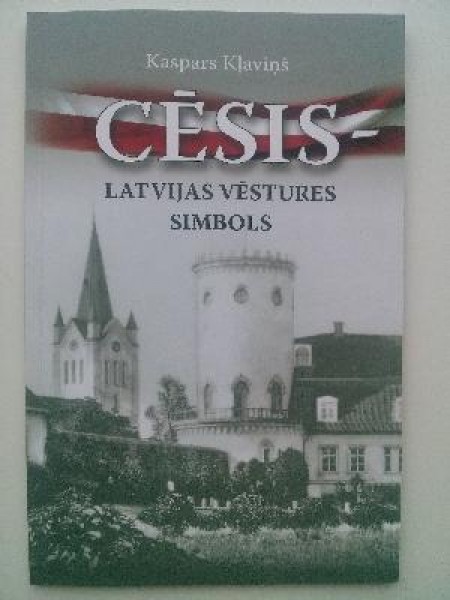 Cēsis - Latvijas vēstures simbols