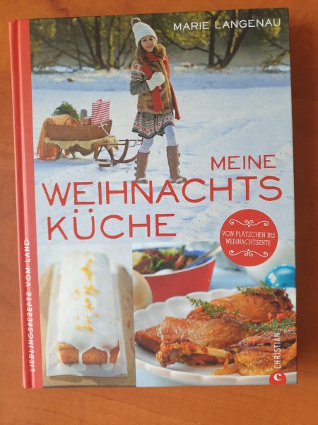 Meine Weihnachtsküche: Lieblingsrezepte vom Land