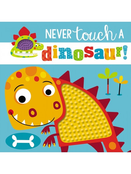 Never Touch a Dinosaur