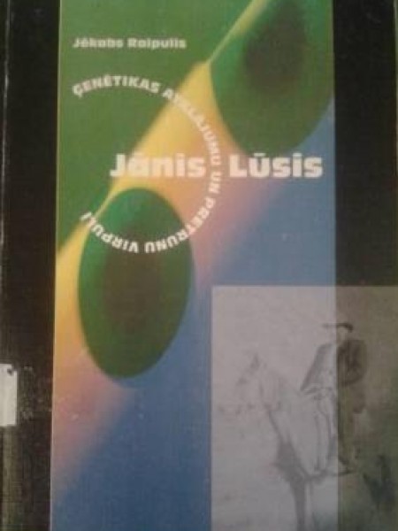 Jānis Lūsis ģenētikas atklājumu un pretrunu virpulī