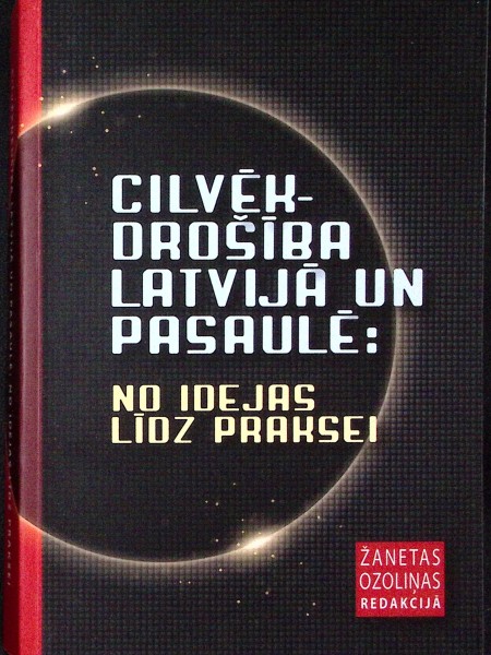 Cilvēkdrošība Latvijā un pasaulē: No idejas līdz praksei