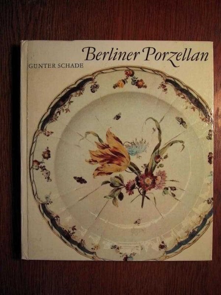 Berliner Porzellan - Zur Kunst- und Kulturgeschichte der Berliner Porzellanmanufakturen im 18. und 1