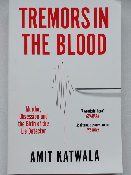 Tremors in the Blood: Murder, Obsession and the Birth of the Lie Detector