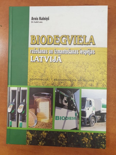 Biodegviela. Ražošanas un izmantošanas iespējas Latvijā. Saimnieciski - ekonomiskais vērtējums