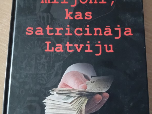 Trīs miljoni,kas satricināja Latviju.