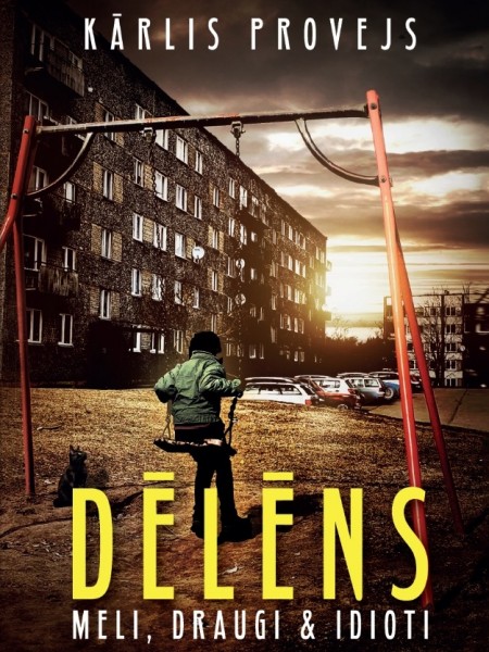 Dēlēns : meli, draugi & idioti