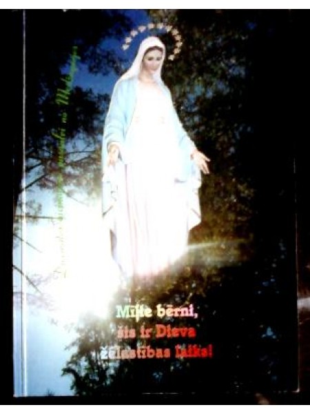 Mīļie bērni, šis ir Dieva žēlastības laiks!