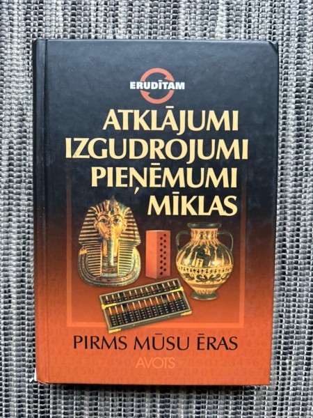 Atklājumi Izgudrojumi Pieņēmumi Mīklas. Pirms mūsu ēras