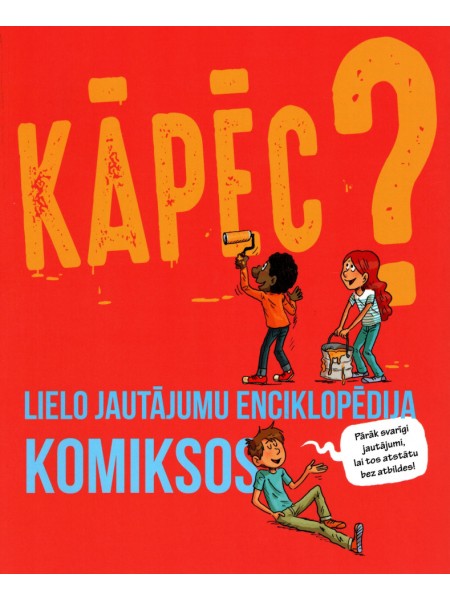 Kāpēc? Lielo jautājumu enciklopēdija komiksos