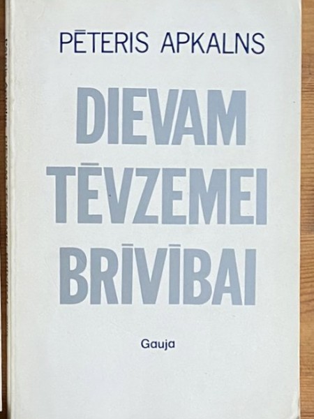 Dievam, tēvzemei, brīvībai