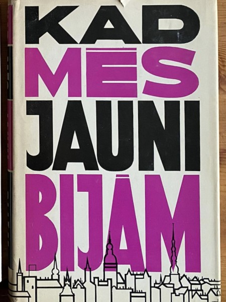 Kad mēs jauni bijām