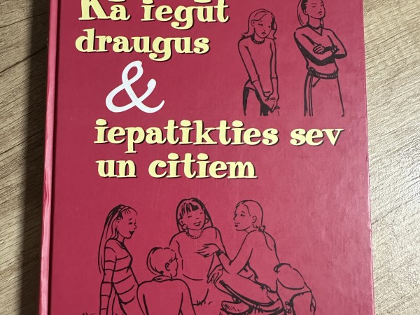 kā iegūt draugus&iepatikties sev un citiem