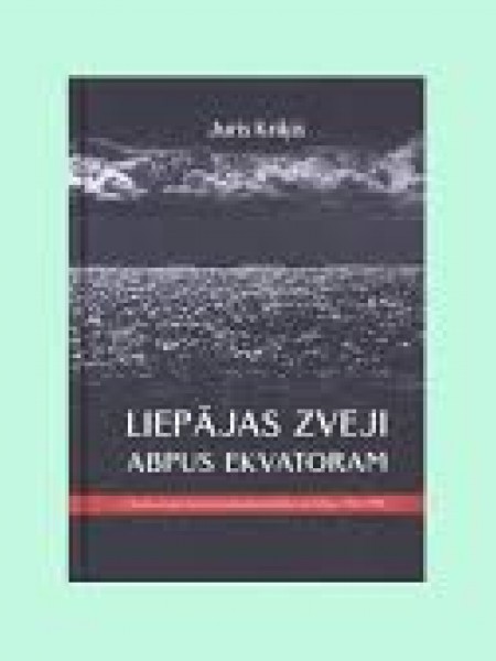 Liepājas zveji abpus ekvatoram. Okeāna zvejas flotes Liepājas bāze skaitļos un faktos. 1964–1985