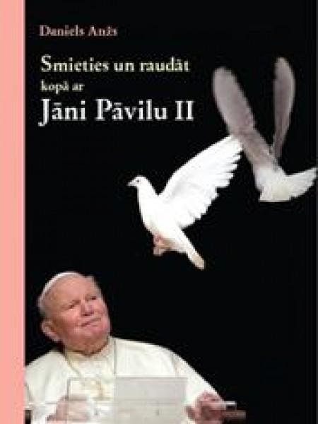 Smieties un raudāt kopā ar Jāni Pāvilu II