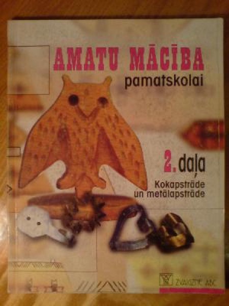 Amatu mācība pamatskolai kokapstrāde un metālapstrāde 2. daļa