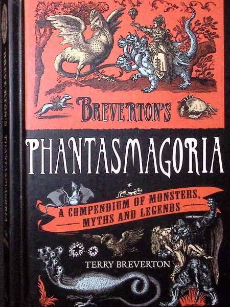 Breverton's Phantasmagoria. A compendum of monsters, myths and legends