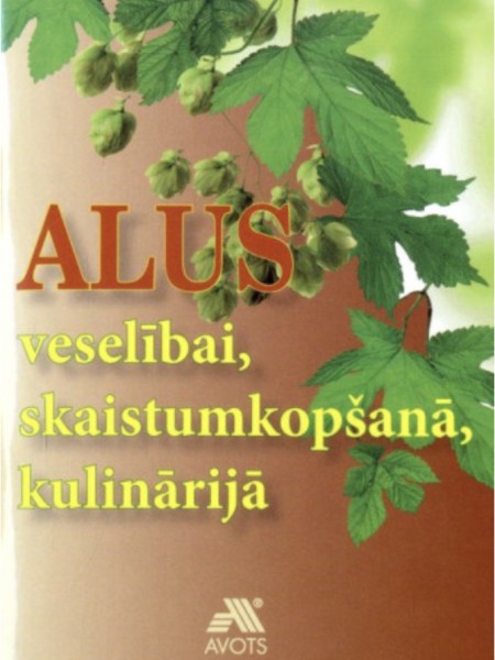 Alus veselībai, skaistumkopšanā, kulinārijā