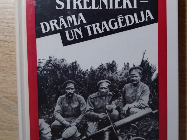 Latviešu strēlnieki - drāma un traģēdija