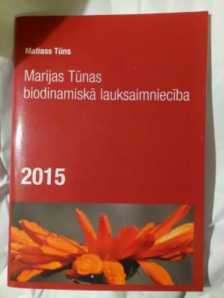Marijas Tūnas biodinamiskā lauksaimniecība 2015