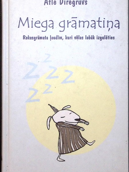 Miega grāmatiņa. Rokasgrāmata ļaudīm, kuri vēlas izgulēties.
