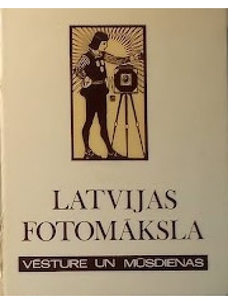 Latvijas fotomāksla. Vēsture un mūsdienas