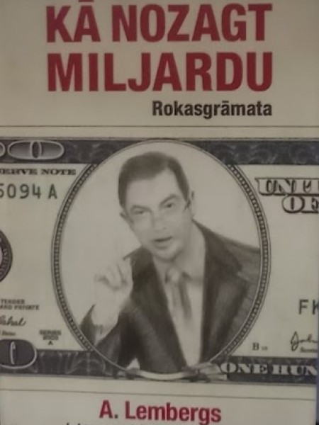 Kā nozagt miljardu. Rokasgrāmata.