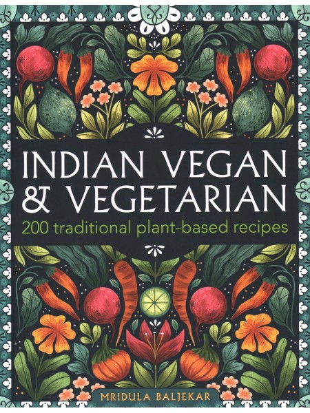 Indian Vegan & Vegetarian: 200 Traditional Plant-based Recipes