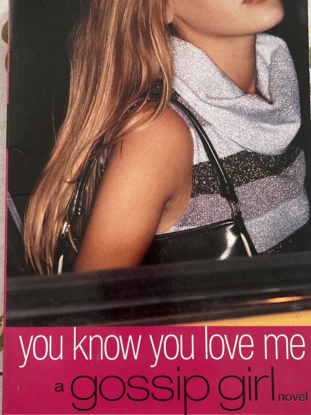 You know you love me. A Gossip girl novel