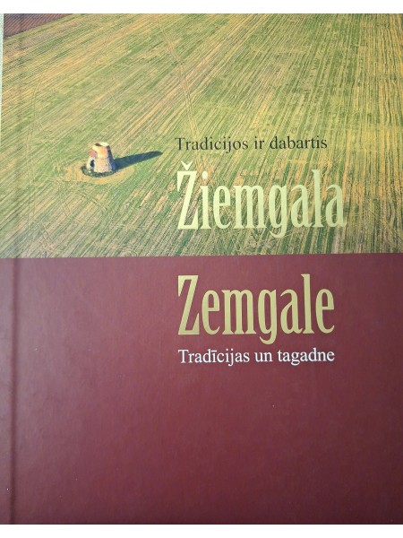 Zemgale. Tradīcijas un tagadne.