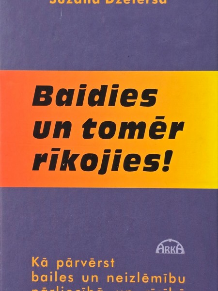 Baidies un tomēr rīkojies!