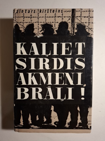 Kaļiet  sirdis akmenī brāļi!