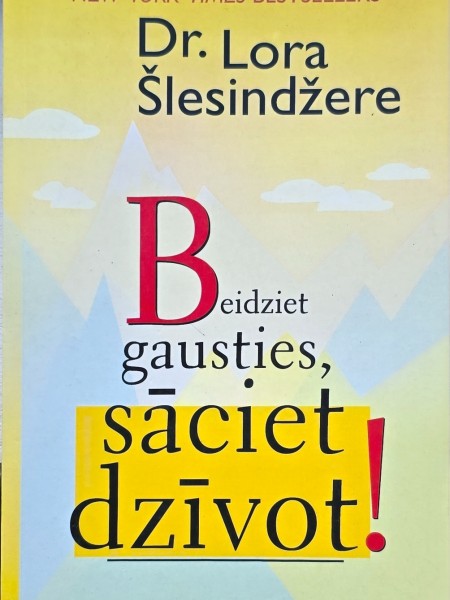 Beidziet gausties, sāciet dzīvot!