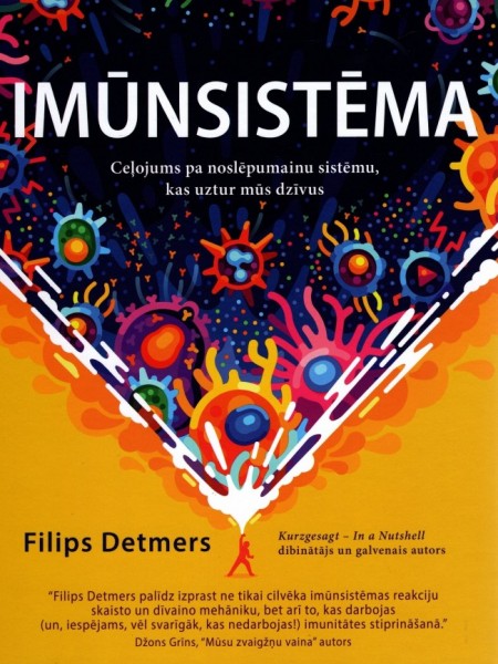 Imūnsistēma: Ceļojums pa noslēpumainu sistēmu, kas uztur mūs dzīvus