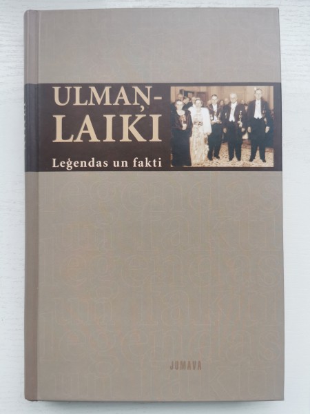 Ulmaņ - laiki Leģendas un fakti