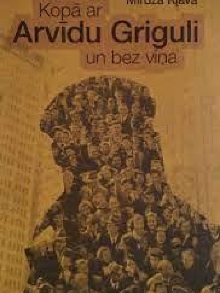 Kopā ar Arvīdu Griguli un bez viņa